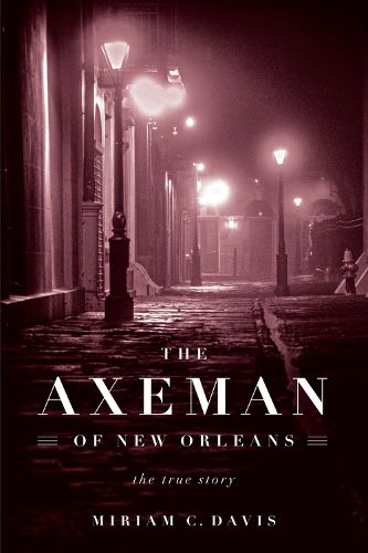 Cover image for The Axeman of New Orleans: The True Story