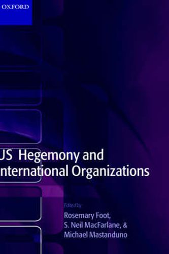 Cover image for US Hegemony and International Organizations: The United States and Multilateral Institutions