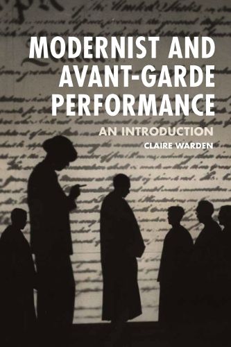 Cover image for Modernist and Avant-Garde Performance: An Introduction