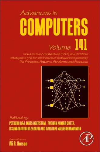 Cover image for Cloud-native Architecture (CNA) and Artificial Intelligence (AI) for the Future of Software Engineering: The Principles, Patterns, Platforms and Practices: Volume 141