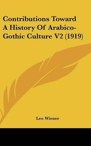 Cover image for Contributions Toward a History of Arabico-Gothic Culture V2 (1919)