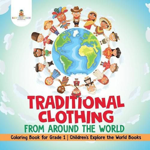 Cover image for Traditional Clothing from around the World - Coloring Book for Grade 1 Children's Explore the World Books