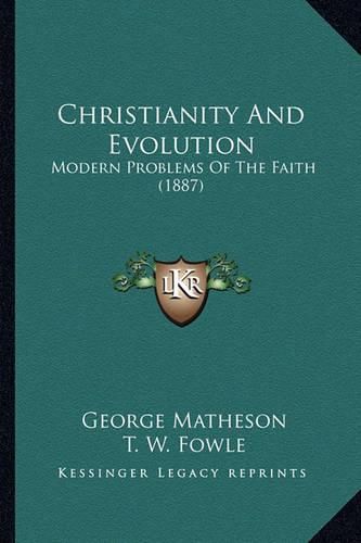 Christianity and Evolution: Modern Problems of the Faith (1887)