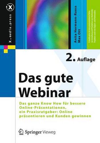 Cover image for Das Gute Webinar: Das Ganze Know How Fur Bessere Online-Prasentationen, Ein Praxisratgeber: Online Prasentieren Und Kunden Gewinnen