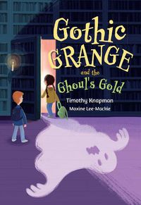 Cover image for Gothic Grange and the Ghoul's Gold