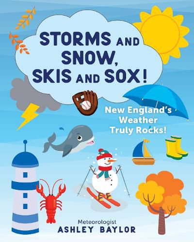 Cover image for Storms and Snow, Skis and Sox! New England's Weather Truly Rocks!