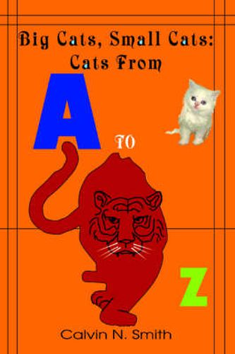 Cover image for Big Cats, Small Cats: Cats From 'A' to 'Z