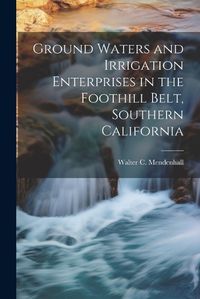 Cover image for Ground Waters and Irrigation Enterprises in the Foothill Belt, Southern California