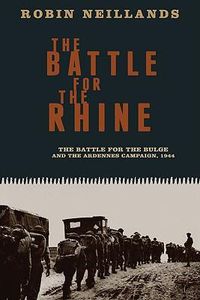 Cover image for The Battle for the Rhine: The Battle of the Bulge and the Ardennes Campaign, 1944