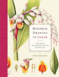 Cover image for Botanical Drawing in Color: A Basic Guide to Mastering Realistic Form and Natural Color