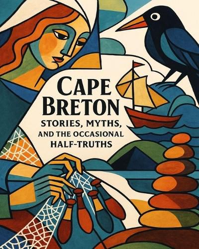 Cover image for Cape Breton Stories, Myths, and the Occasional Half-Truths