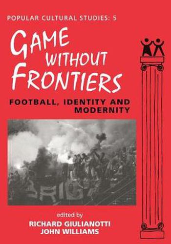 Cover image for Games Without Frontiers: Football, Identity and Modernity