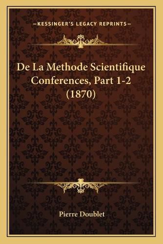Cover image for de La Methode Scientifique Conferences, Part 1-2 (1870)