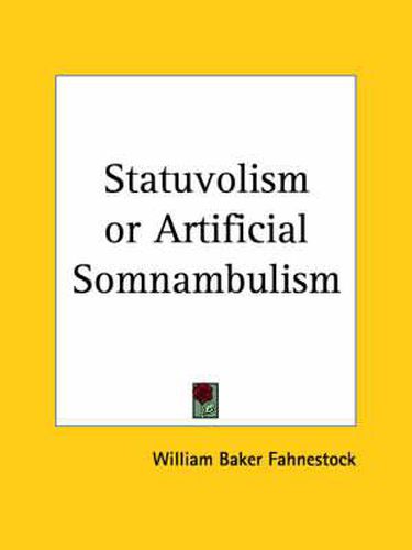 Cover image for Statuvolism or Artificial Somnambulism (1869)