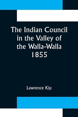 Cover image for The Indian Council in the Valley of the Walla-Walla. 1855