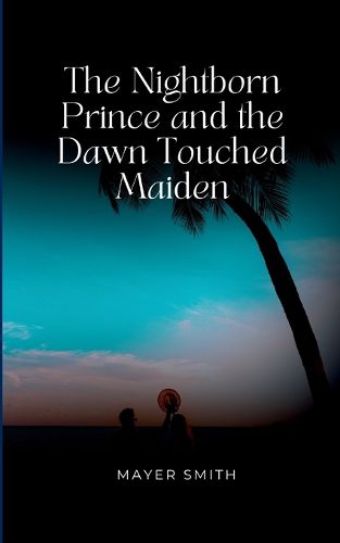 Cover image for The Nightborn Prince and the Dawn Touched Maiden