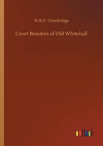 Court Beauties of Old Whitehall