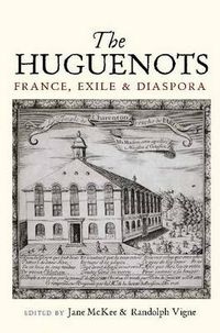 Cover image for Huguenots: France, Exile & Diaspora