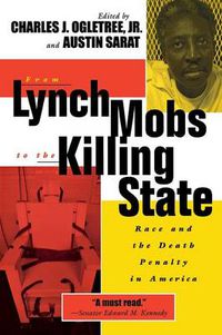 Cover image for From Lynch Mobs to the Killing State: Race and the Death Penalty in America