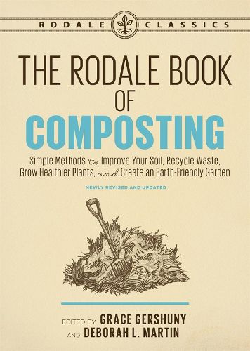 Cover image for The Rodale Book of Composting, Newly Revised and Updated: Simple Methods to Improve Your Soil, Recycle Waste, Grow Healthier Plants, and Create an Earth-Friendly Garden