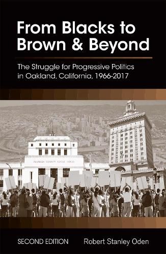 Cover image for From Blacks to Brown and Beyond: The Struggle for Progressive Politics in Oakland, California, 1966-2017