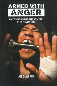 Cover image for Armed With Anger: How UK Punk Survived The Nineties