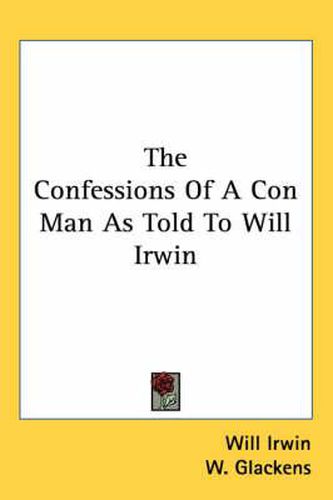 The Confessions of a Con Man as Told to Will Irwin