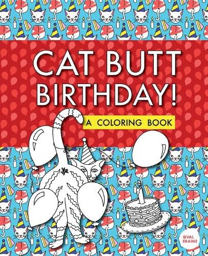 Cat Butt Birthday: A Coloring Book