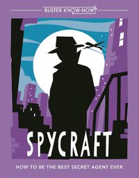 Cover image for Spycraft: How to be the best secret agent ever