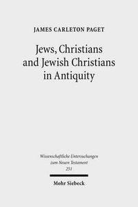 Cover image for Jews, Christians and Jewish Christians in Antiquity