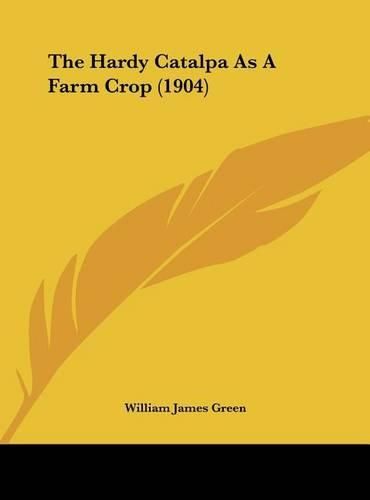 Cover image for The Hardy Catalpa as a Farm Crop (1904)