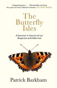 Cover image for The Butterfly Isles: A Summer In Search Of Our Emperors And Admirals