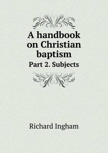 Cover image for A Handbook on Christian Baptism Part 2. Subjects