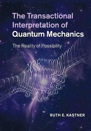 The Transactional Interpretation of Quantum Mechanics: The Reality of Possibility