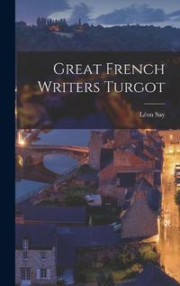 Cover image for Great French Writers Turgot