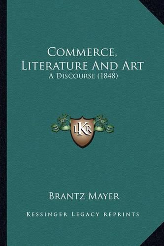 Commerce, Literature and Art: A Discourse (1848)