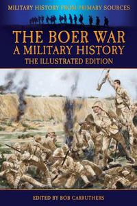 Cover image for The Boer War - A Military History - The Illustrated Edition