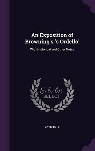 Cover image for An Exposition of Browning's 's Ordello': With Historical and Other Notes