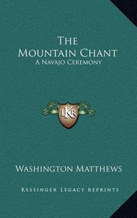 Cover image for The Mountain Chant: A Navajo Ceremony