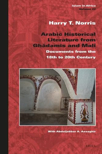 Cover image for Arabic Historical Literature from Ghadamis and Mali: Documents from the 18th to 20th Century