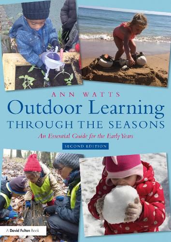 Outdoor Learning through the Seasons: An Essential Guide for the Early Years