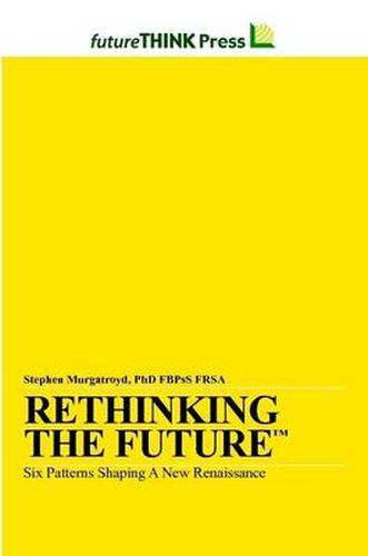 Cover image for Rethinking the Future - Six Patterns Shaping a New Renaissance