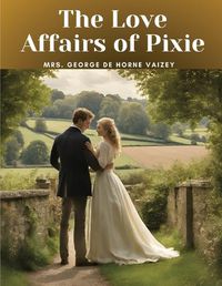 Cover image for The Love Affairs of Pixie