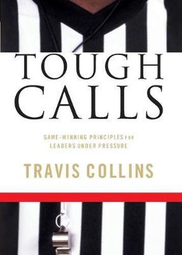 Cover image for Tough Calls: Game-Winning Principles for Leaders Under Pressure