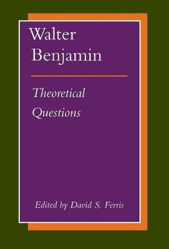 Cover image for Walter Benjamin: Theoretical Questions