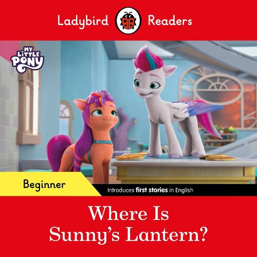 Cover image for Ladybird Readers Beginner Level - My Little Pony - Where is Sunny's Lantern? (ELT Graded Reader)