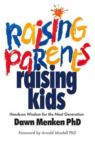 Cover image for Raising Parents, Raising Kids: Hands-On Wisdom for the Next Generation