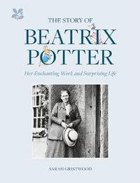Cover image for The Story of Beatrix Potter: Her Enchanting Work and Surprising Life