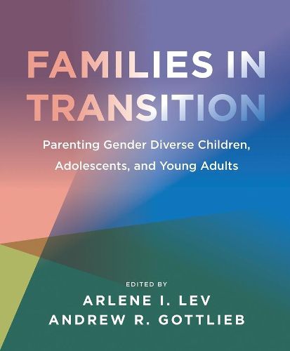 Cover image for Families in Transition - Parenting Gender Diverse Children, Adolescents, and Young Adults