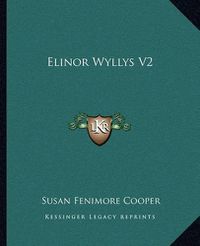 Cover image for Elinor Wyllys V2